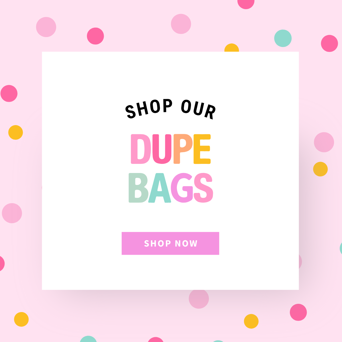 DUPE BAGS