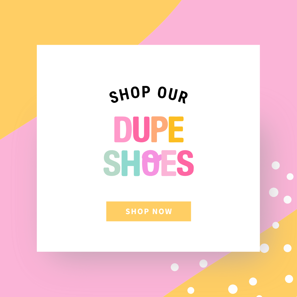 DUPE SHOES
